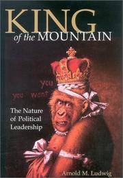 King of the Mountain: The Nature of Political Leadership
