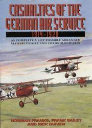 CASUALTIES OF THE GERMAN AIR SERVICE 1914-1920 As Complete a List Possible Arranged...