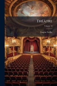Théâtre; Volume 19 (French Edition)