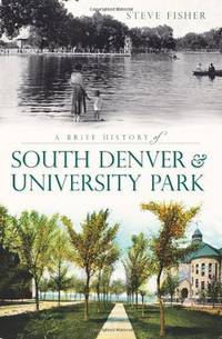 A Brief History Of South Denver and University Park