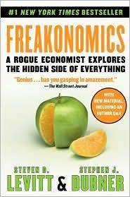 Freakonomics a Rogue Economist Explores the Hidden Side Of Everything