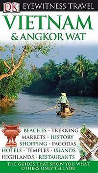 DK Eyewitness Travel Guide: Vietnam and Angkor Wat