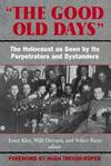 "The Good Old Days": The Holocaust as Seen by Its Perpetrators and Bystanders