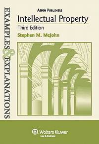 Intellectual Property : Examples and Explanations, Third Edition