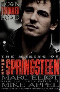 Down Thunder Road the Making Of Bruce Springsteen