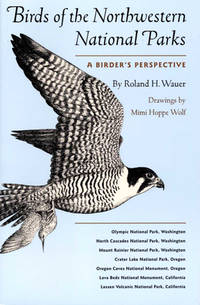 Birds of the Northwestern National Parks: A Birder's Perspective -- As New in Original...
