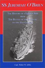 SS Jeremiah O&#039;Brien: The History of a Liberty Ship From the Battle of the Atlantic to the 21st Century by Walter W. Jaffee - 2004