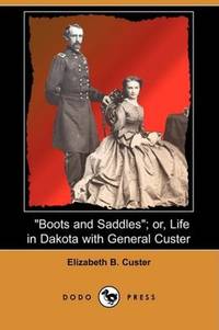 cover of Boots and Saddles; Or, Life in Dakota with General Custer (Dodo Press)
