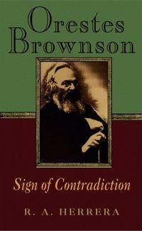 Orestes Brownson: Sign of Contradiction