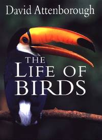 The Life of Birds by Attenborough, David