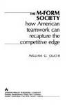 M Form Society: How American Teamwork Can Capture the Competitive Edge by William G. Ouchi - 1984-03