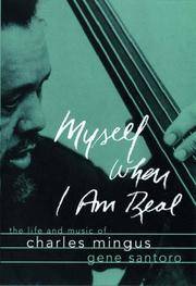 Myself When I am Real : The Life and Music of Charles Mingus