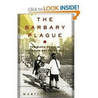 Barbary Plague: The Black Death in Victorian San Francisco