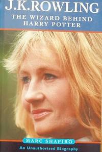 J.K.Rowling: The Wizard Behind Harry Potter by Shapiro, Marc - 11/06/2000