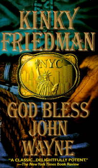 image of God Bless John Wayne (Kinky Friedman Novels)