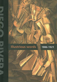 Diego Rivera  Illustrious Words 1886-1921, Volume I