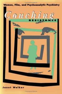 Couching Resistance: Women, Film, and Psychoanalytic Psychiatry
