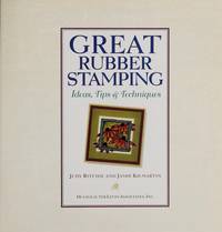 Great Rubber Stamping: Ideas, Tips and Techniques