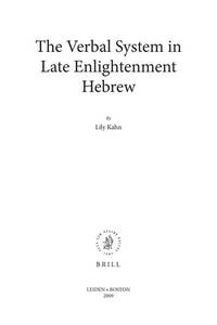 The verbal system in late enlightenment Hebrew. (Studies in Semitic languages and linguistics; v.55)
