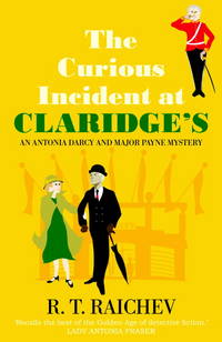 Curious Incident at Claridge's: An Antonia Darcy and Major Hugh Payne Investigation (An Antonia Darcy and Major Payne Mystery)