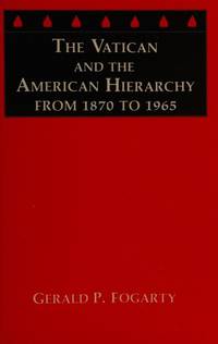 Vatican and the American Hierarchy from 1870-1965