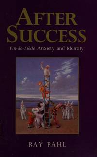 After Success: Fin-De-Siecle Anxiety and Identity by Ray E. Pahl - 1996-01