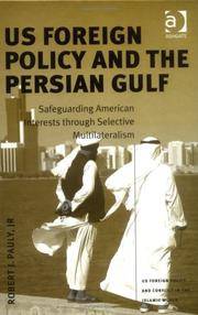 US Foreign Policy and the Persian Gulf Safeguarding American Interests Through Selective...