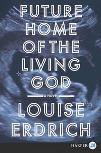 cover of Future Home of the Living God: A Novel