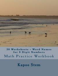 30 Worksheets - Word Names for 9 Digit Numbers: Math Practice Workbook (30 Days Math Number Name...