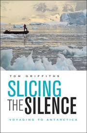 Slicing the Silence: Voyaging to Antarctica by Tom Griffiths - Hardcover - from Your Online Bookstore (SKU: Z0674026330ZN)