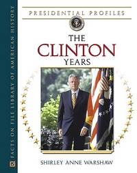 The Clinton Years (Presidential Profiles)