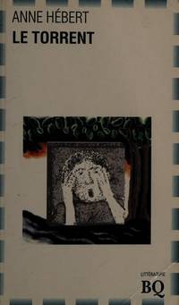 Le Torrent By Anne Hebert Robert Harvey Paperback From Golden Bridge Books Sku