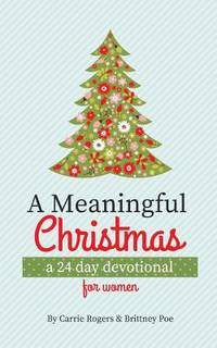 A Meaningful Christmas: A 24 Day Devotional for Women