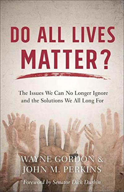 Do All Lives Matter?: The Issues We Can No Longer Ignore and the Solutions We