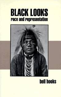 Black Looks: Race and Representation by Bell Hooks - 1992-01-01