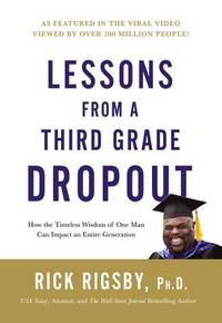 Lessons from a Third Grade Dropout: How the Timeless Wisdom of One Man Can Impact an Entire...