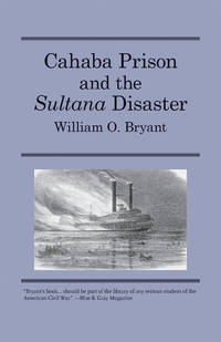 Cahaba Prison and the Sultana Disaster