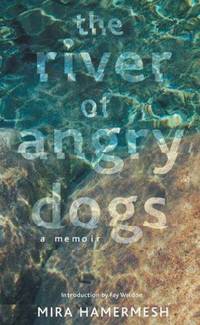 The River of Angry Dogs: A Memoir by Mira Hamermesh - Hardcover - 2004-03-20 - from Ergodebooks (SKU: DADAX0745322336)