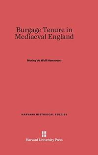 Burgage Tenure in Mediaeval England: 20 (Harvard Historical Studies (Hardcover))