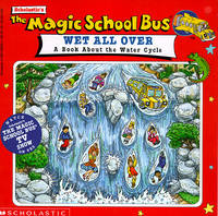 The Magic School Bus Wet All Over: A Book About The Water Cycle