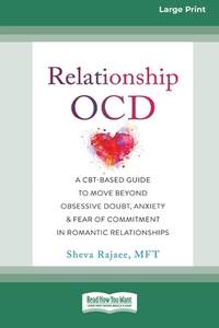 Relationship OCD: A CBT-Based Guide to Move Beyond Obsessive Doubt, Anxiety, and Fear of...