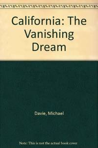 California: The Vanishing Dream by Michael Davie - 1972-01-01