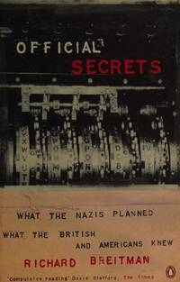 Official Secrets: What the Nazis Planned What The British and Americans Knew by Breitman, Richard - 2000