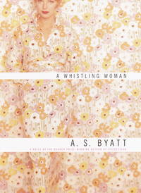 A Whistling Woman by Byatt, A.S