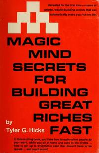 Magic mind secrets for building great riches fast by Tyler Gregory Hicks - 1971