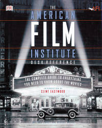 The American Film Institute Desk Reference: The Complete Guide to Everything You Need to Know...