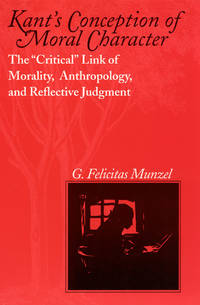 Kant's Conception of Moral Character: The "Critical" Link of Morality,...