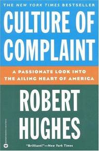 image of Culture of Complaint: The Fraying of America