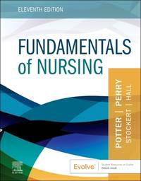 Fundamentals of Nursing, 11th Edition by Patricia A. Potter RN PhD