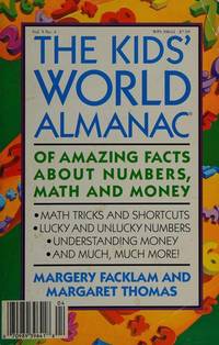 The Kids&#039; World Almanac of Amazing Facts About Numbers, Math, and Money by Margery Facklam